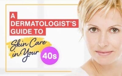 A Dermatologist’s Guide to Skin Care in Your 40s